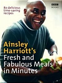 Ainsley Harriotts Fresh and Fabulous Meals in Minutes (Paperback)