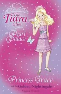 The Tiara Club: Princess Grace and the Golden Nightingale (Paperback)