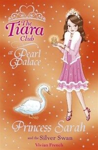 The Tiara Club: Princess Sarah and the Silver Swan (Paperback)