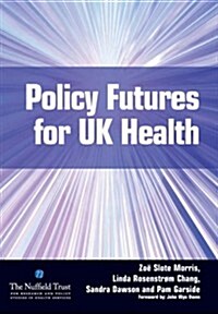 Policy Futures for Uk Health (Paperback, 1st)