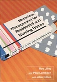 Medicines Management for Residential and Nursing Homes : A Toolkit for Best Practice and Accredited Learning (Paperback, 1 New ed)