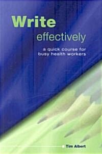 Write Effectively : A Quick Course for Busy Health Workers (Paperback, 1 New ed)