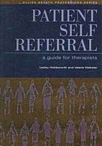 Patient Self Referral : A Guide for Therapists (Paperback, 1 New ed)