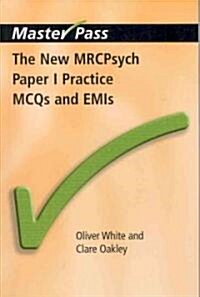 The New MRCPsych Paper I Practice MCQs and EMIs (Paperback, 1 New ed)
