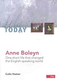 Anne Boleyn: One Short Life That Changed the English-Speaking World (Paperback)