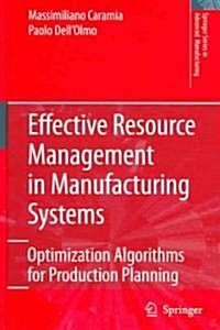 Effective Resource Management in Manufacturing Systems : Optimization Algorithms for Production Planning (Hardcover)