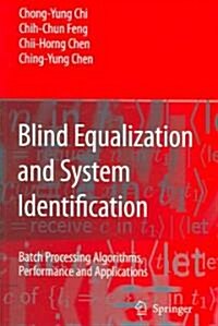 Blind Equalization and System Identification : Batch Processing Algorithms, Performance and Applications (Paperback)
