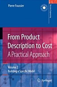 From Product Description to Cost: A Practical Approach : Volume 2: Building a Specific Model (Hardcover, 2006 ed.)