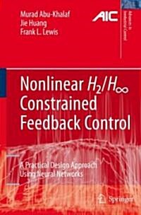 Nonlinear H2/H-Infinity Constrained Feedback Control : A Practical Design Approach Using Neural Networks (Hardcover, 2006 ed.)