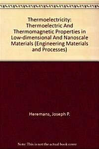 Thermoelectricity : Thermoelectric and Thermomagnetic Properties in Low-dimensional and Nanoscale Materials (Hardcover)