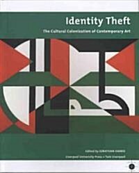 Identity Theft : Cultural Colonisation and Contemporary Art (Paperback)