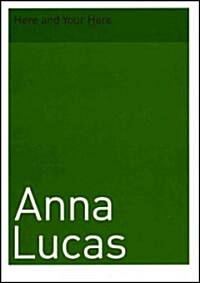 Anna Lucas : Here and Your Here (Paperback)