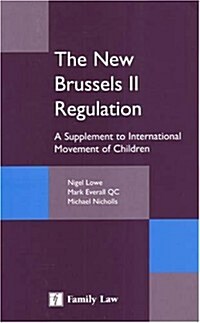 The New Brussels II Regulation : A Supplement to International Movement of Children (Paperback)