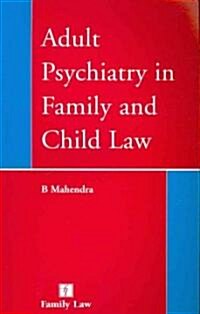 Adult Psychiatry in Family And Child Law (Paperback)