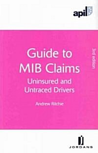 APIL Guide to MIB Claims : (Uninsured and Untraced Drivers) (Paperback, 3 Rev ed)