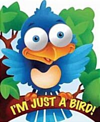 Im Just a Bird (Board Books)