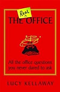 The Real Office: All the Office Questions You Never Dared Ask (Paperback)