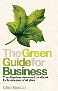 The Green Guide for Business: The Ultimate Environment Handbook for Businesses of All Sizes (Paperback)