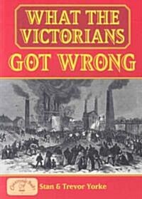 What the Victorians Got Wrong (Paperback)