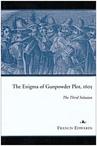 The Enigma of Gunpowder Plot, 1605: The Third Solution (Hardcover)