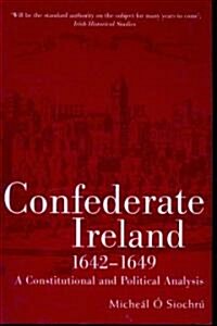 Confederate Ireland, 1642-1649: A Constitutional and Political Analysis (Paperback)