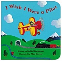 I Wish I Were a Pilot (Board Book)