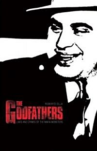 The Godfathers : Lives and Crimes of Mafia Mobsters (Paperback)