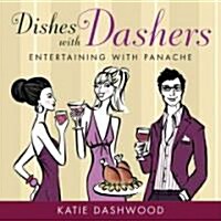 Dishes with Dashers : Entertaining with Panache (Hardcover)