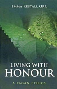 Living With Honour – A Pagan Ethics (Paperback)