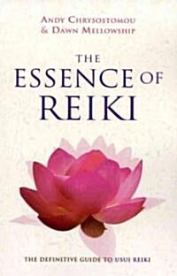 Essence of Reiki, The - The definitive guide to Usui Reiki (Paperback)