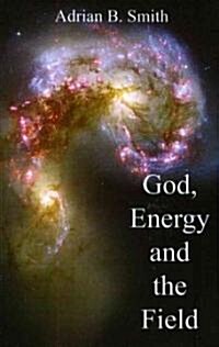 God, Energy and the Field (Paperback)