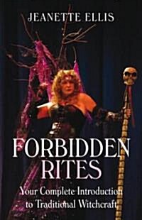 Forbidden Rites - Your Complete Introduction to Traditional Witchcraft (Paperback)