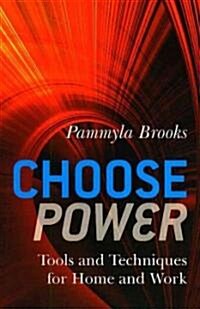 Choose Power : Tools and Techniques for Home and Work (Paperback)