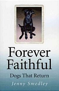 Forever Faithful - Dogs That Return (Paperback)