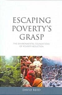 Escaping Povertys Grasp : The Environmental Foundations of Poverty Reduction (Paperback)