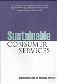 Sustainable Consumer Services : Business Solutions for Household Markets (Paperback)