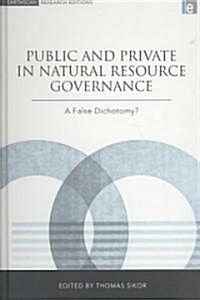 Public and Private in Natural Resource Governance : A False Dichotomy? (Hardcover)