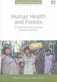 Human Health and Forests : A Global Overview of Issues, Practice and Policy (Hardcover)