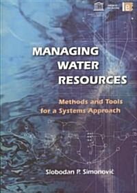 Managing Water Resources : Methods and Tools for a Systems Approach (Paperback)