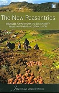 The New Peasantries : Struggles for Autonomy and Sustainability in an Era of Empire and Globalization (Hardcover)