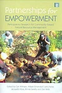 Partnerships for Empowerment : Participatory Research for Community-based Natural Resource Management (Paperback)