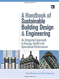 A Handbook of Sustainable Building Design and Engineering : An Integrated Approach to Energy, Health and Operational Performance (Hardcover)