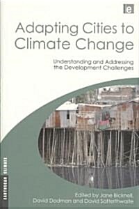 Adapting Cities to Climate Change : Understanding and Addressing the Development Challenges (Paperback)