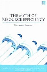 The Myth of Resource Efficiency : The Jevons Paradox (Paperback)