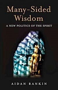 Many–Sided Wisdom – A New Politics of the Spirit (Paperback)
