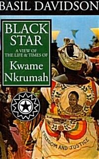 Black Star : A View of the Life and Times of Kwame Nkrumah (Paperback)