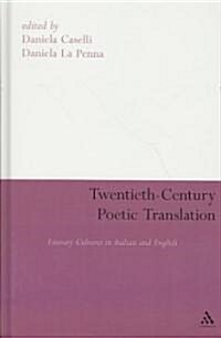 Twentieth-Century Poetic Translation: Literary Cultures in Italian and English (Hardcover)
