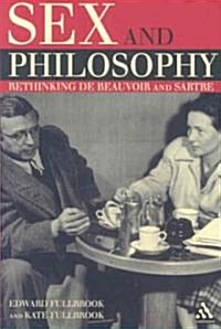 Sex and Philosophy : Rethinking de Beauvoir and Sartre (Paperback)