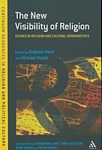 The New Visibility of Religion : Studies in Religion and Cultural Hermeneutics (Paperback)