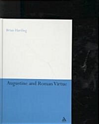Augustine and Roman Virtue (Hardcover)